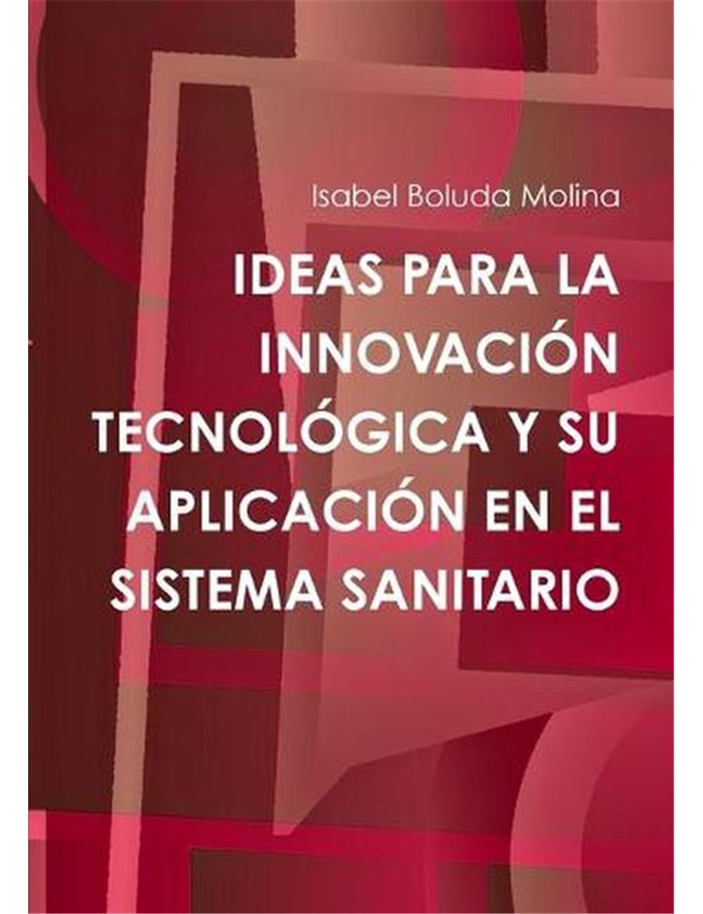 Ideas Para La Innovacion Tecnologica Y Su Aplicacion En El Sistema