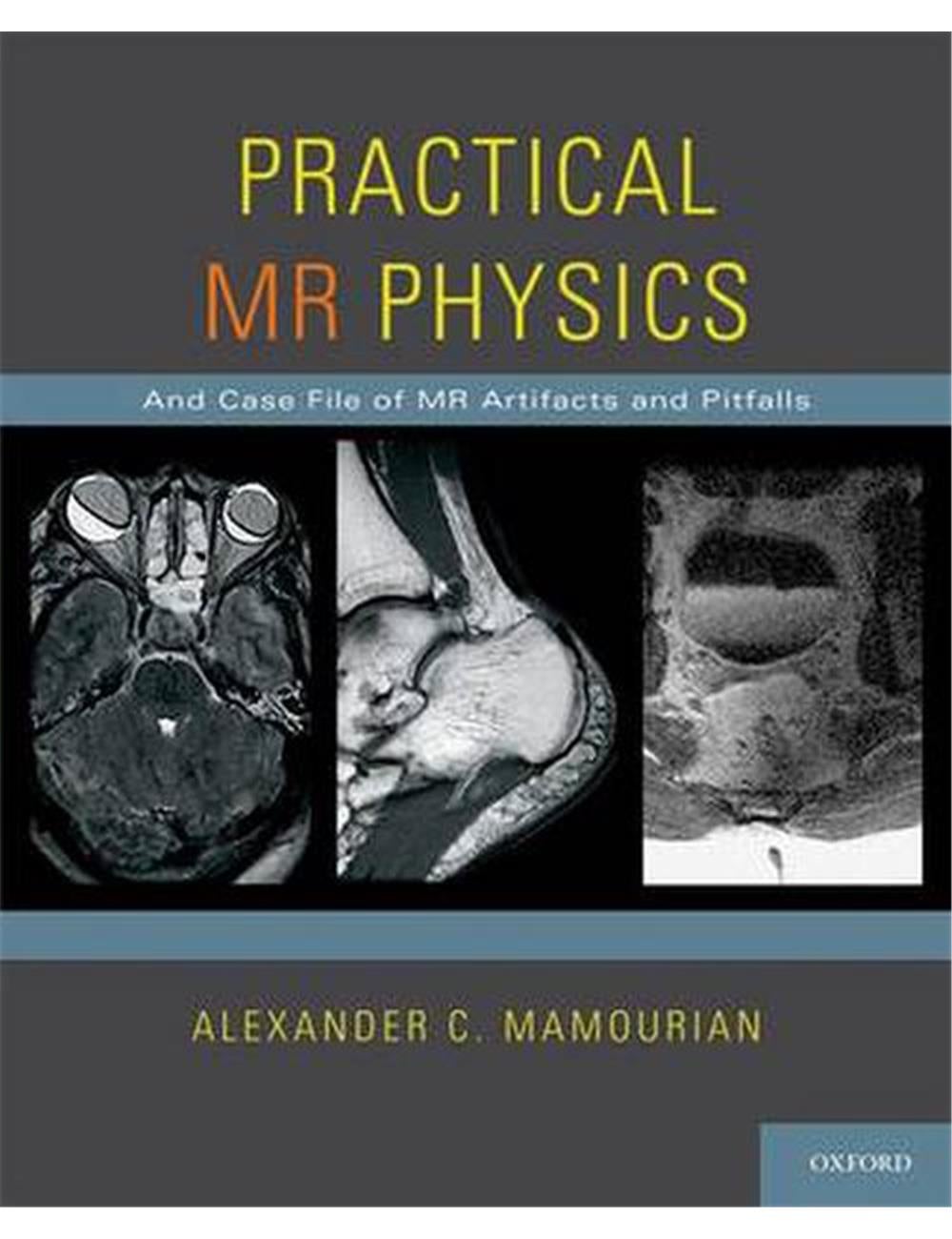 Practical MR Physics: And Case File of MR Artifacts and Pitfalls ...