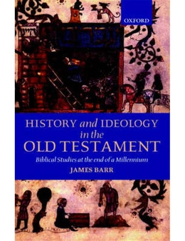 History and Ideology in the Old Testament: Biblical Studies at the End of a Millennium