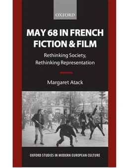 May 68 in French Fiction and Film: Rethinking Society, Rethinking Representation