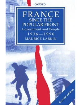 France Since the Popular Front: Government and People 1936-1996