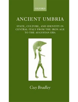 Ancient Umbria: State, Culture, and Identity in Central Italy from the Iron Age to the
