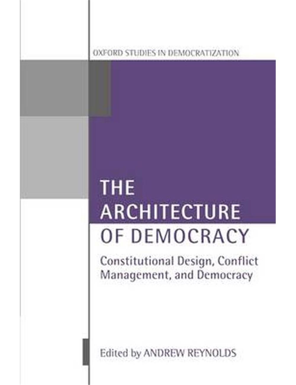 The Architecture of Democracy Constitutional Design, Conflict ...