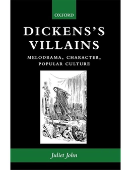 Dickens's Villains: Melodrama, Character, Popular Culture