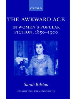 The Awkward Age in Women's Popular Fiction, 1850-1900: Girls and the Transition to