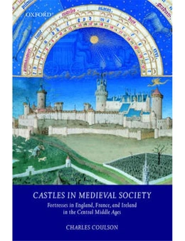 Castles in Medieval Society: Fortresses in England, France, and Ireland in the Central