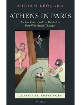 Athens in Paris: Ancient Greece and the Political in Post-War French Thought