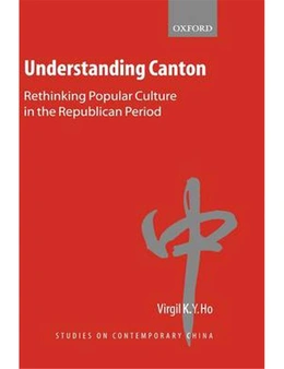Understanding Canton: Rethinking Popular Culture in the Republican Period