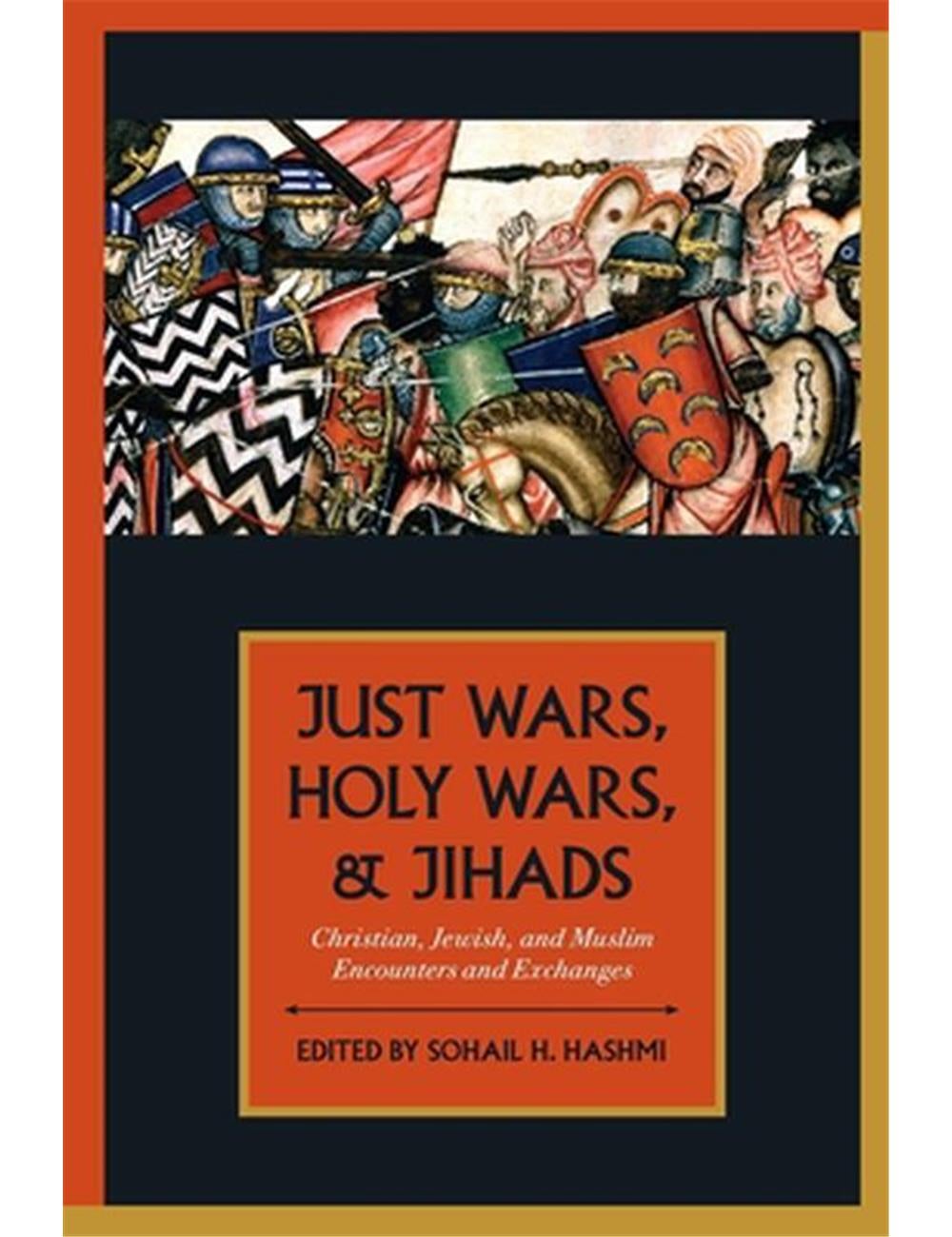 Just Wars, Holy Wars, and Jihads: Christian, Jewish, and Muslim ...