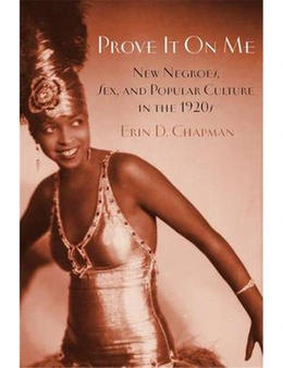 Prove It on Me: New Negroes, Sex, and Popular Culture in the 1920s