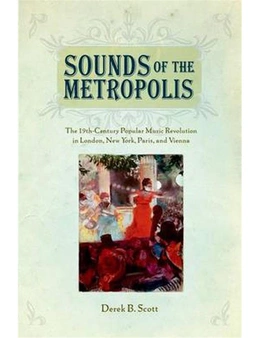 Sounds of the Metropolis: The 19th Century Popular Music Revolution in London, New York,