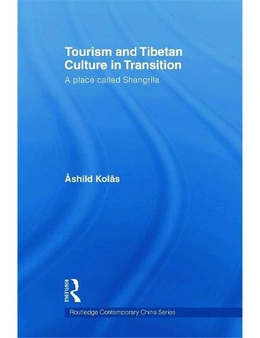 Tourism and Tibetan Culture in Transition: A Place Called Shangrila