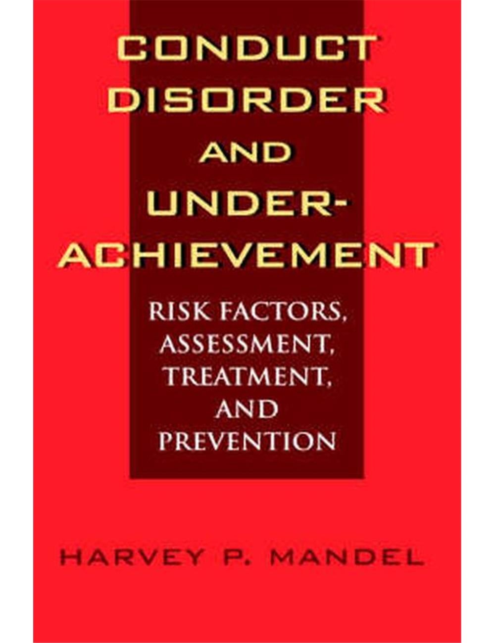 Conduct Disorder and Underachievement: Risk Factors, Assessment ...