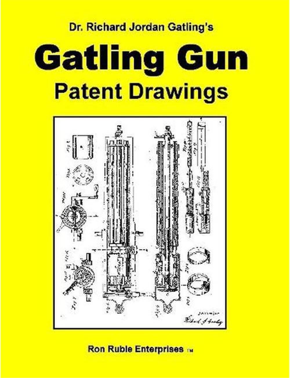 Dr. Richard Jordan Gatling's GATLING GUN PATENT DRAWINGS | Ezibuy New ...