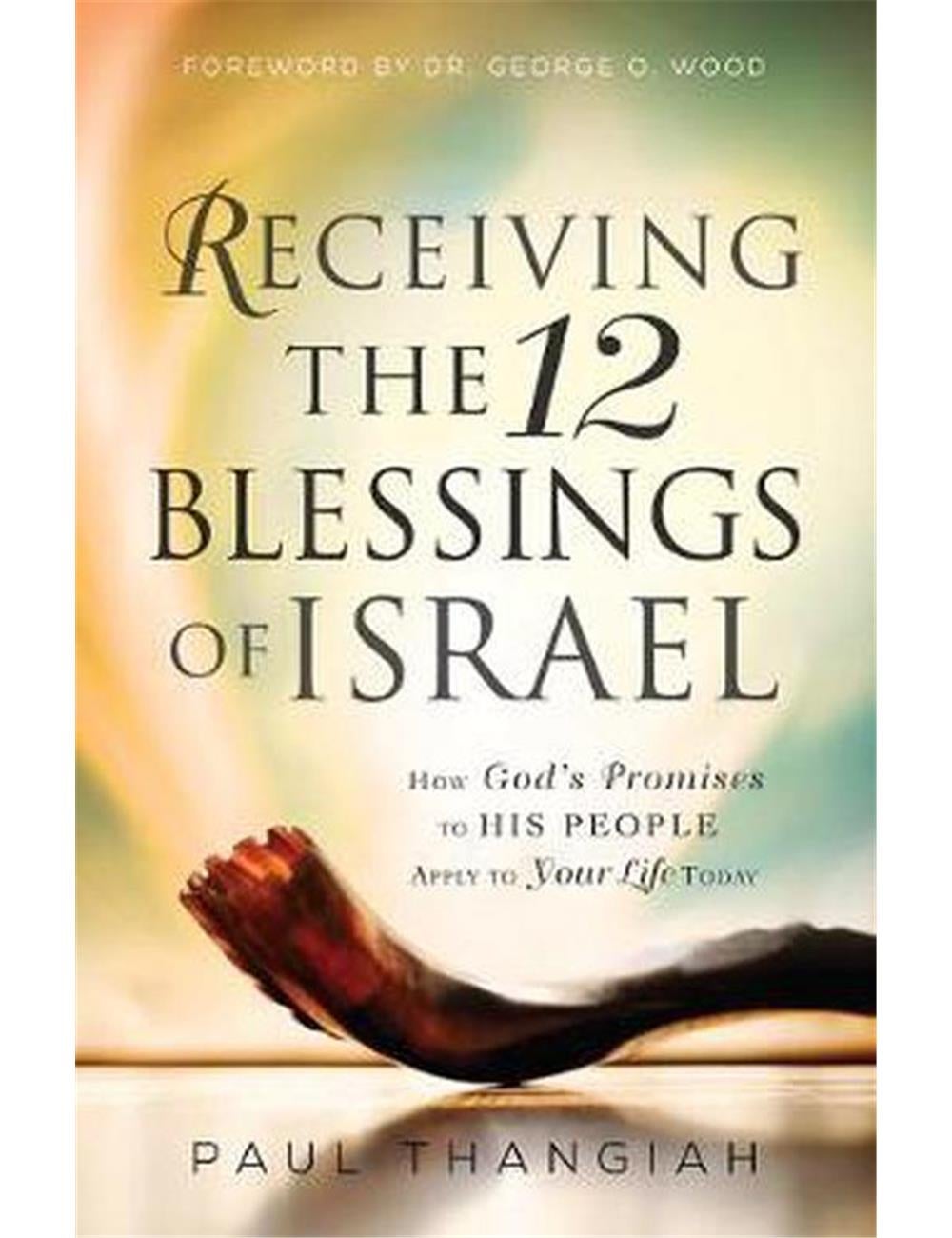 Receiving the 12 Blessings of Israel: How God's Promises to His People ...