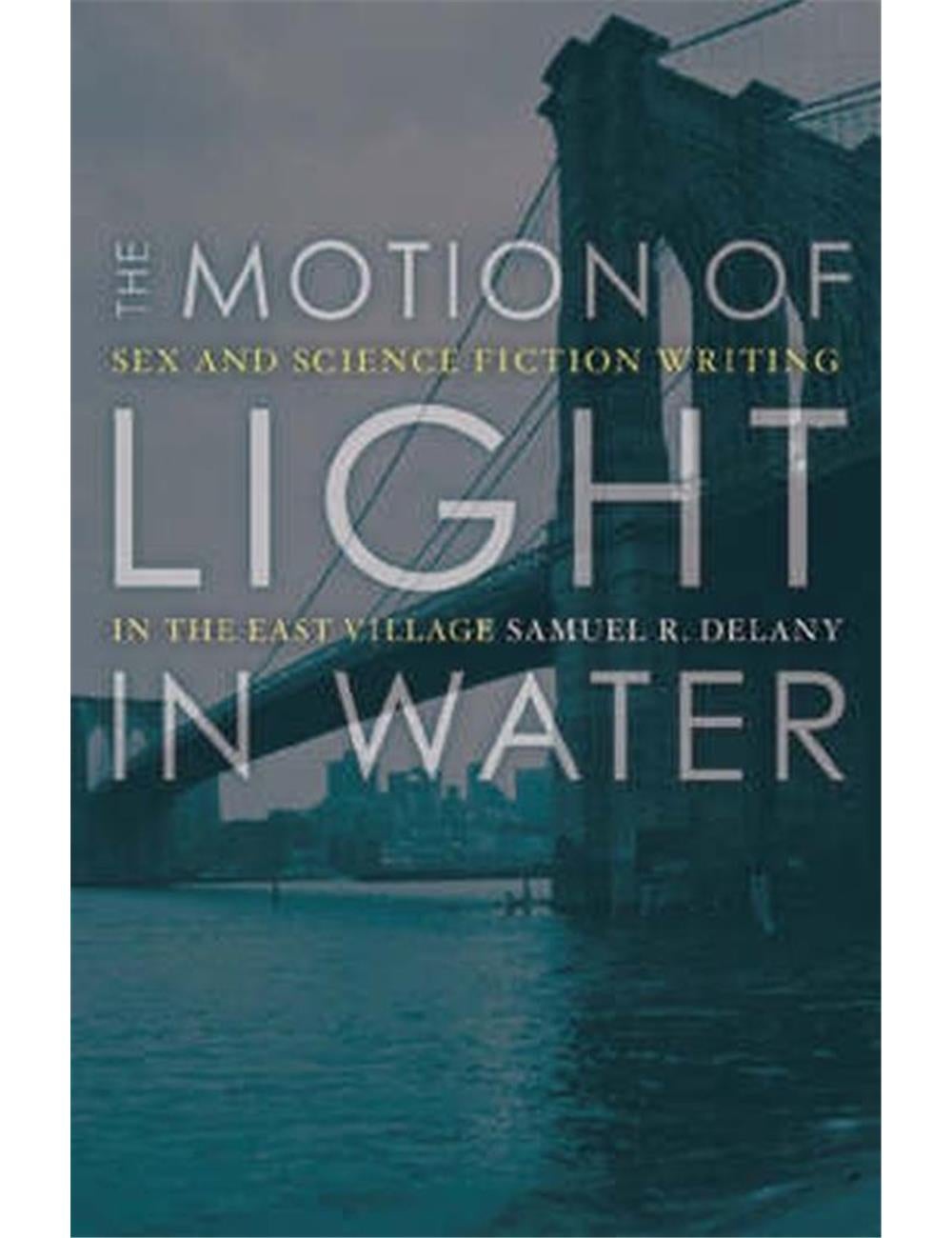 The Motion Of Light In Water Sex And Science Fiction Writing In The East Village Ezibuy New