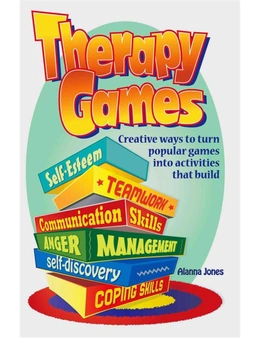 Therapy Games: Creative Ways to Turn Popular Games Into Activities That Build Self-Esteem,