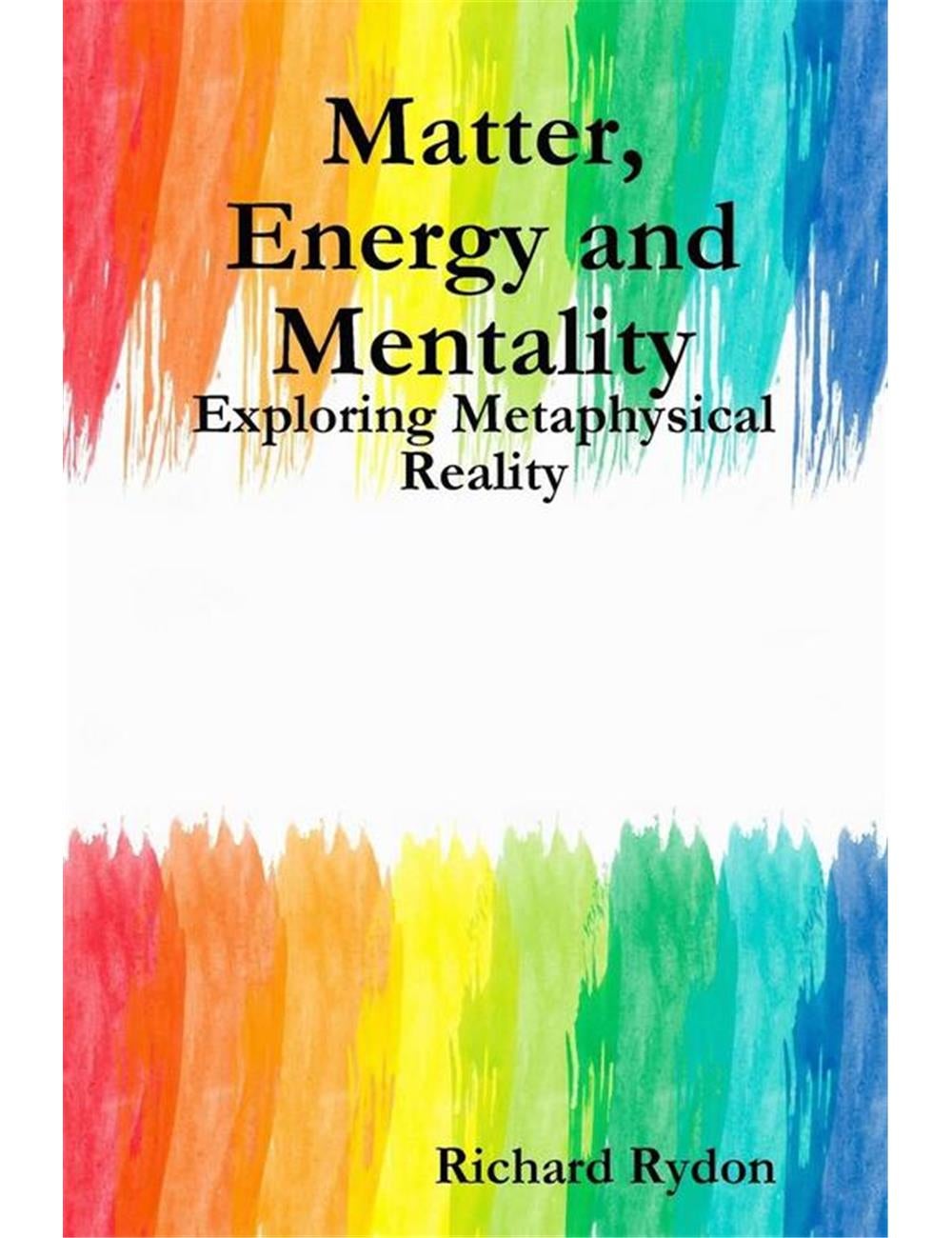 Matter, Energy and Mentality: Exploring Metaphysical Reality | Rivers ...