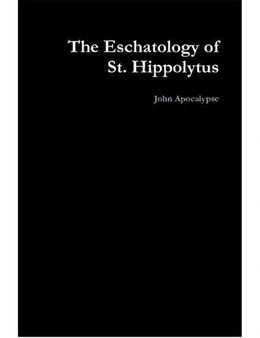 The Eschatology of St. Hippolytus