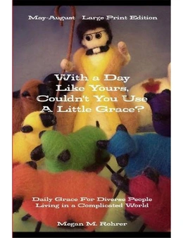 With a Day Like Yours, Couldn't You Use a Little Grace? May-august Large Print