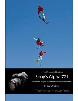 Complete Guide to Sony's Alpha 77 Ii (b&w Edition)