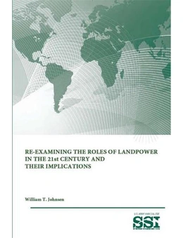 Re-examining the Roles of Landpower in the 21st Century and Their Implications