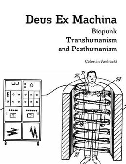 Deus Ex Machina: Biopunk, Transhumanism, and Posthumanism