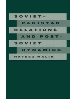 Soviet-pakistan Relations and Post-soviet Dynamics, 1947-92