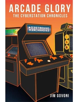 Arcade Glory: the Cyberstation Chronicles