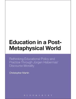 Education in a Post-Metaphysical World: Rethinking Educational Policy and Practice Through