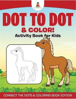 Dot to Dot & Color! Activity Book for Kids | Connect the Dots & Coloring Book Edition