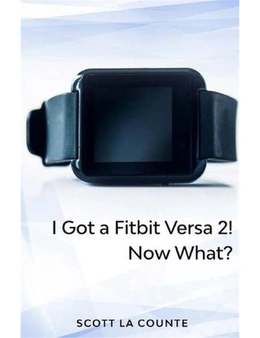 Yout Got a Fitbit Versa 2! Now What?