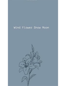 Wind Flower Snow Moon