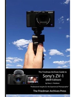 Friedman Archives Guide to Sony's Zv-1 (b&w Edition)