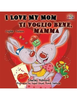 I Love My Mom Ti voglio bene, mamma: English Italian Bilingual Edition