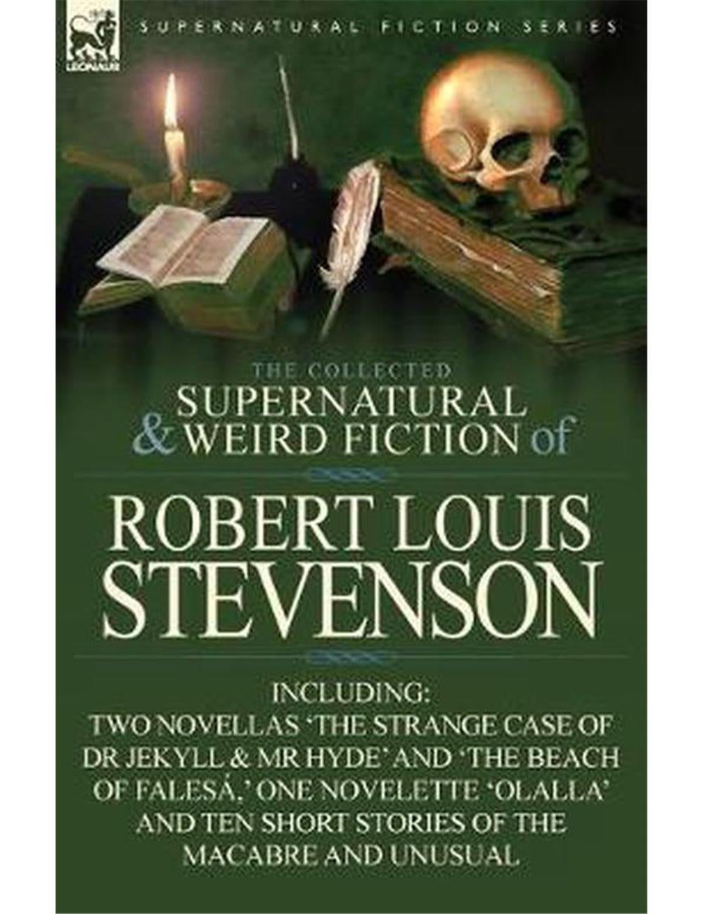 The Collected Supernatural And Weird Fiction Of Robert Louis Stevenson ...