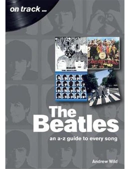 Beatles: An A-z Guide to Every Song
