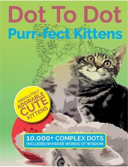 Dot To Dot Purr-fect Kittens: Absolutely Adorable Cute Kittens to Complete and Colour