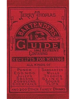 Jerry Thomas Bartenders Guide 1862 Reprint: How to Mix Drinks, or the Bon Vivant's